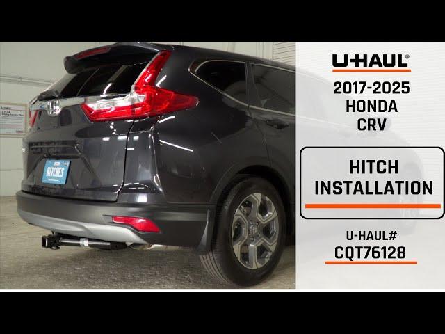 2017-2025 Honda CR-V | U-Haul Trailer Hitch Installation | CQT76128