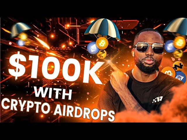 How To Make $100K From Crypto Airdrops