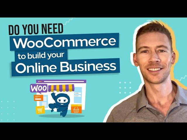 Do you need WooCommerce to build an online business?