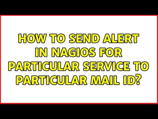 How to send alert in nagios for particular service to particular mail id?