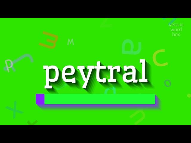 PEYTRAL - HOW TO PRONOUNCE IT?