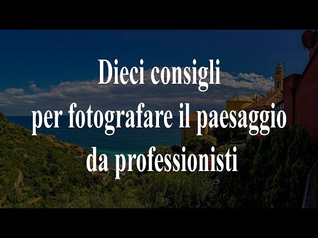 Dieci consigli per fotografare il paesaggio da professionisti