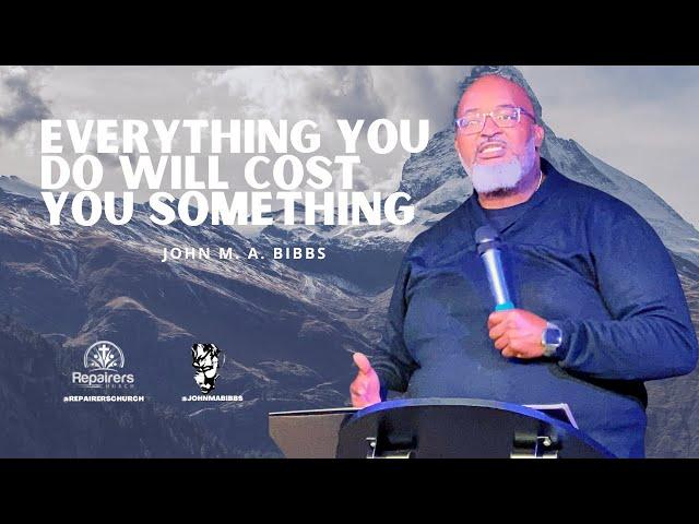 Every Decision you Make will Cost You Something | John M. A. Bibbs