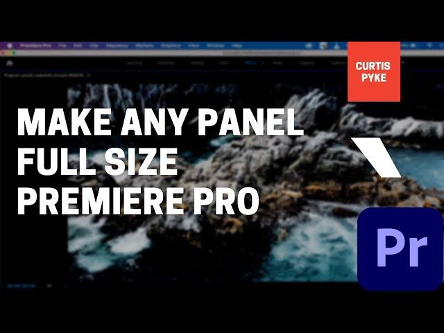 How to Make ANY Panel Full Screen / Full Size - Premiere Pro