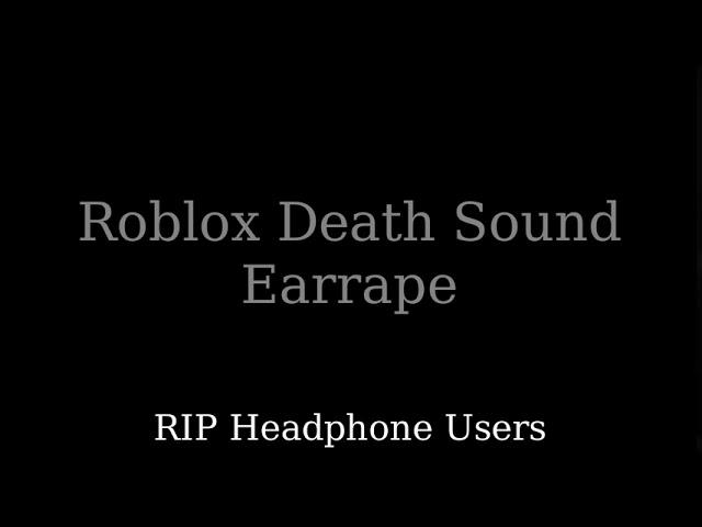 Roblox Death Sound Earrape