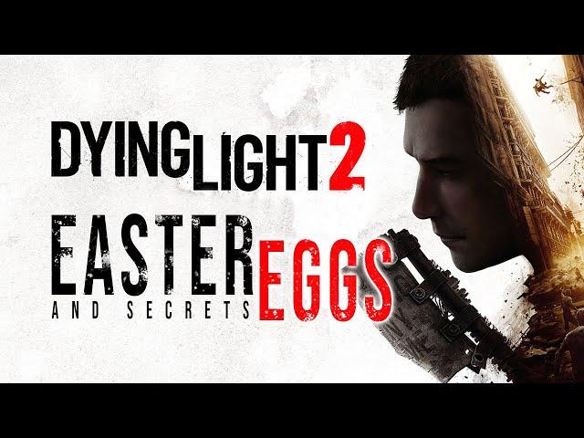 DYING LIGHT 2 - Easter Eggs, Secrets & Details