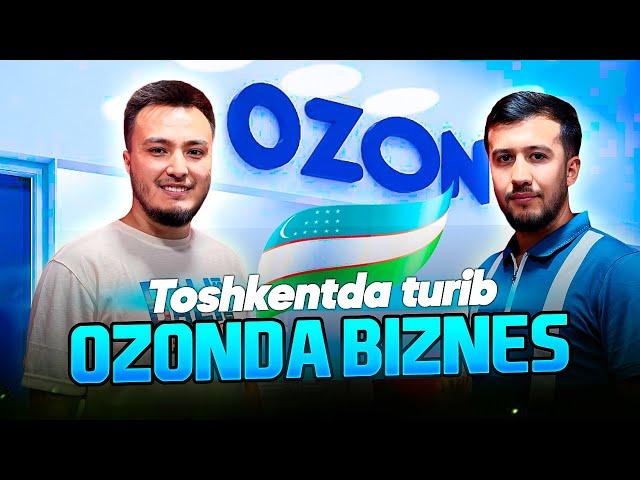 50Million xaridori bor Ozon endi O'zbekistonda! 5+ davlatga sotish, Uzumga raqobatchi Ozon biznesi