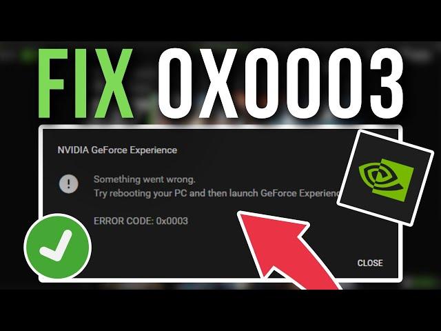 How To Fix GeForce Experience 0x0003 Error Code - Full Tutorial