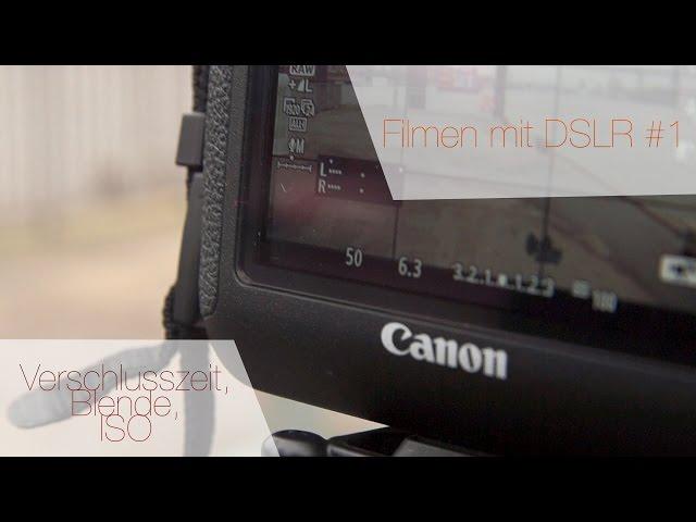 Verschlusszeit, Blende und ISO | Filmen mit einer DSLR #1