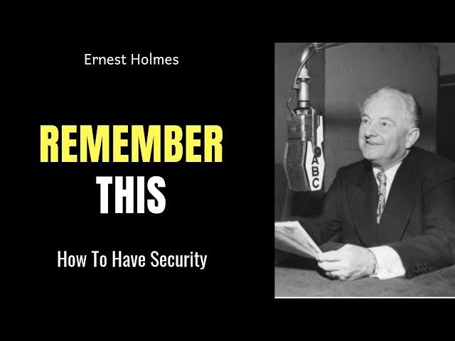 Remember This - Ernest Holmes - How To Have Security - without music