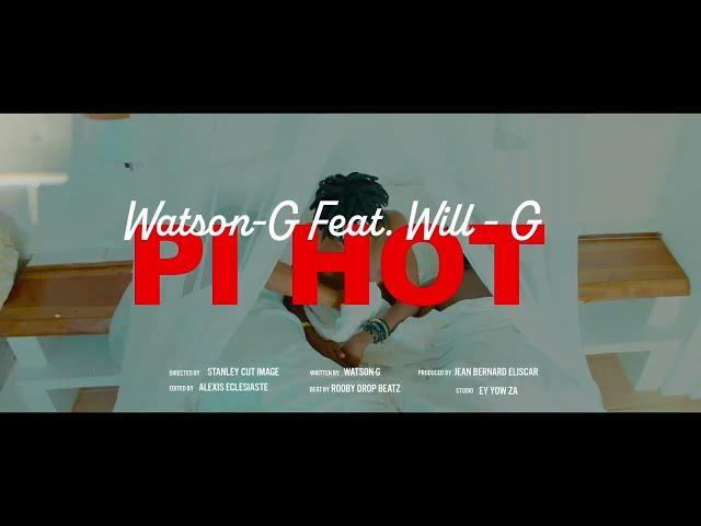 PI HOT ( WATSON-G X WILL-G DETAY OFFICIAL VIDEO)