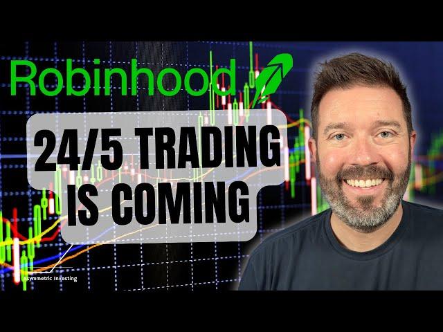 Huge Robinhood News: 24/5 Stock Trading Is Coming