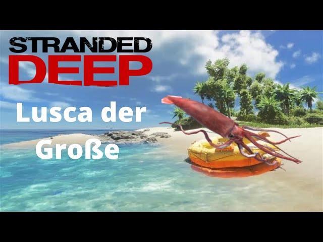 Stranded Deep - Lusca der Große Bossguide