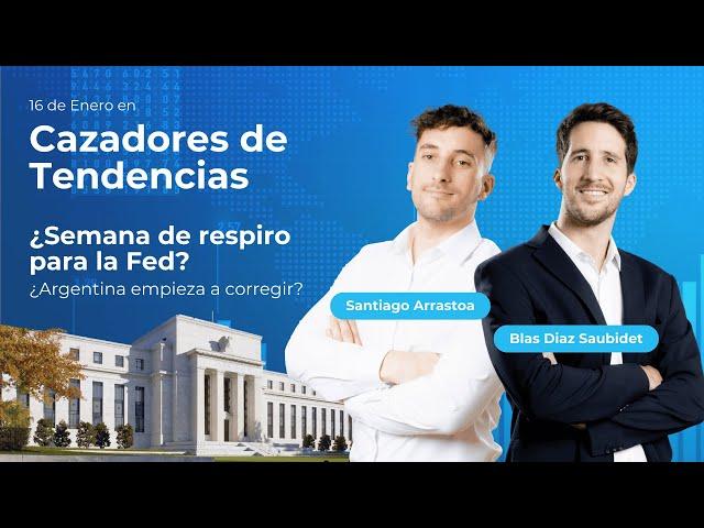 Cazadores de Tendencias 17/01/2025 | ¿Semana de respiro para la Fed? ¿Argentina empieza a corregir?