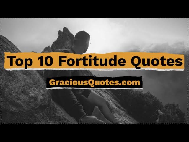 Top 10 Fortitude Quotes - Gracious Quotes