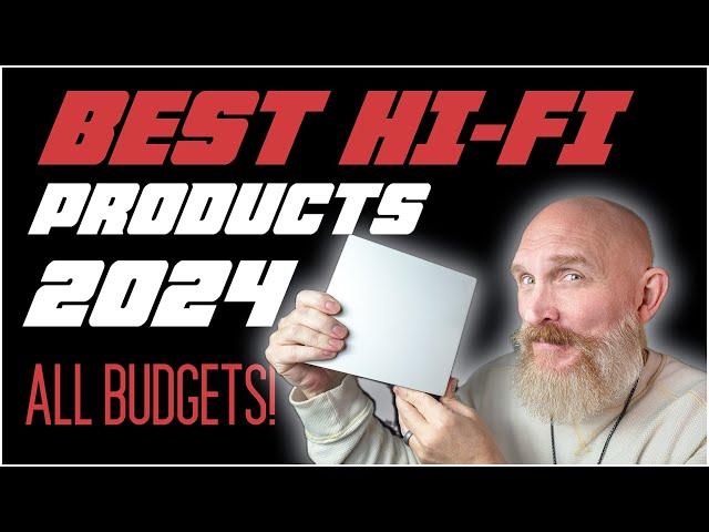 End of Year HiFi Wrap Up! My Fave Audio Products of 2024! All Budgets!