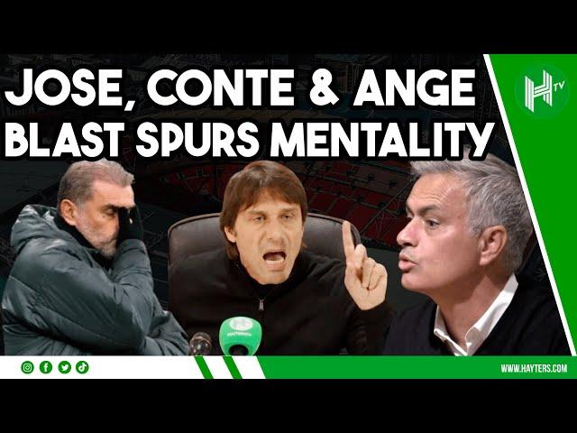 Jose, Conte & Ange all said SIMILAR things about the MENTALITY at Tottenham