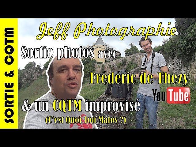 Sortie photos & CQTM avec Frédéric de Thezy (Youtube) - Episode n°176