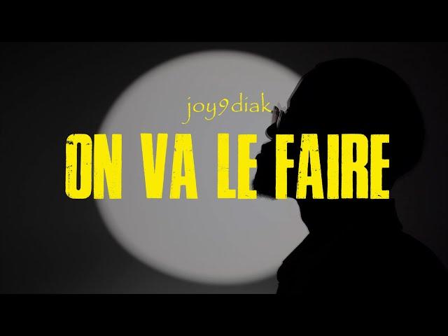 Joy9diak - ON VA LE FAIRE (Official video)