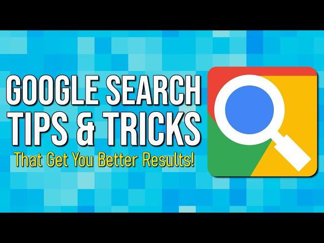 Google Search Tips & Tricks That Get You Better Results!