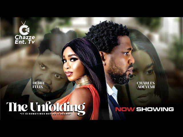 THE UNFOLDING latest nollywood movie 2025, DEBBY FELIX and CHARLES ADEYEMI