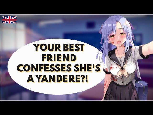 Your Best Friend Confesses She's A Yandere?! [British][F4M][F4A][Roleplay][ASMR]