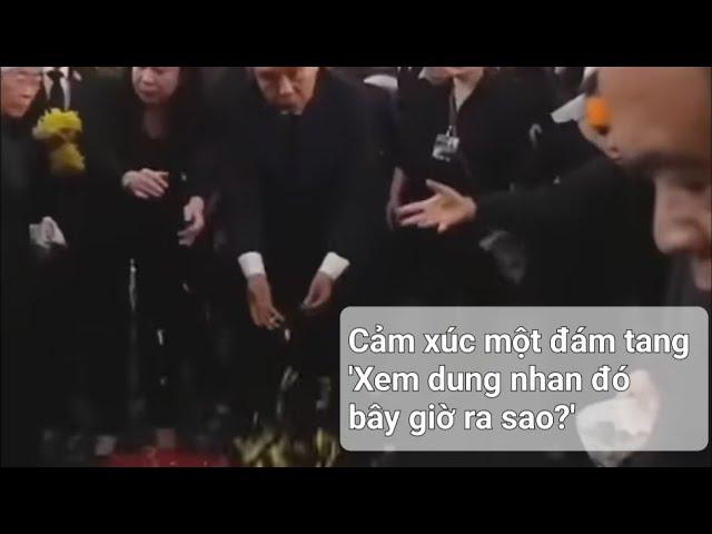 Cảm xúc một đám tang 'Xem dung nhan đó bây giờ ra sao?'