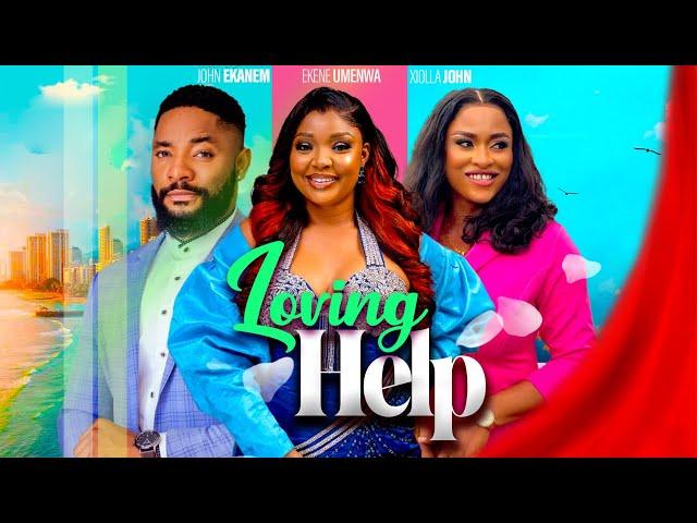 LOVING HELP (FULL MOVIE) - Ekene Umenwa, John Tyler Ekanem, Xiolla John, Nigeria Nollywood Movie