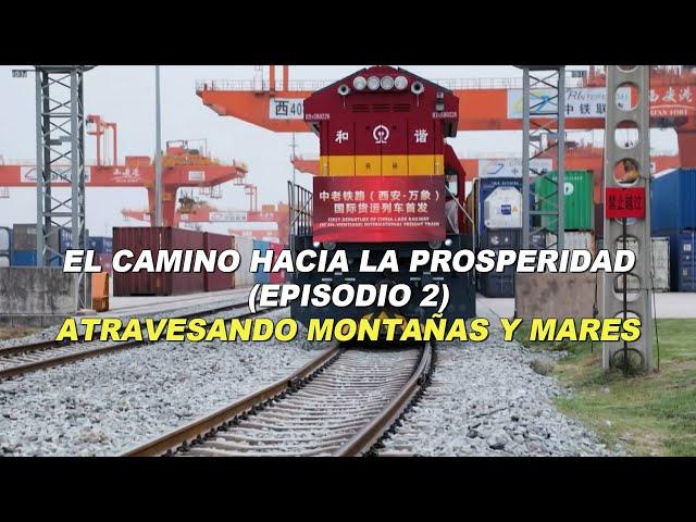 El camino hacia la prosperidad - Episodio 2: Atravesando montañas y mares | Documental