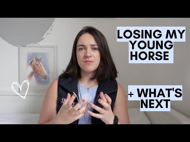 Losing a Young Horse  - Discussing Woody and What's Next For Me