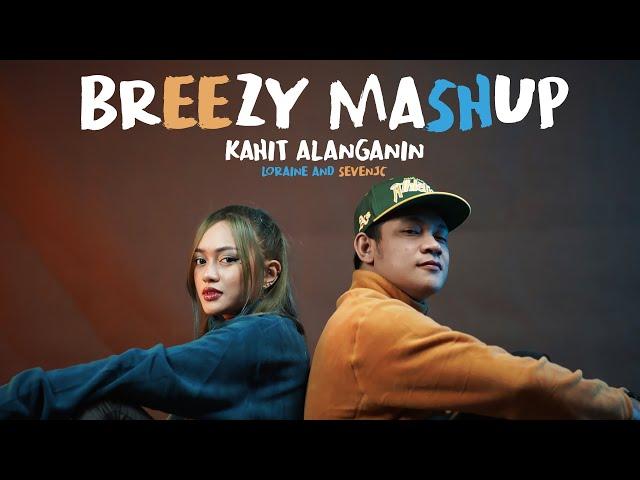 Kahit Alanganin (BREEZY MASHUP) Cover By Loraine & SevenJC | LC Beats