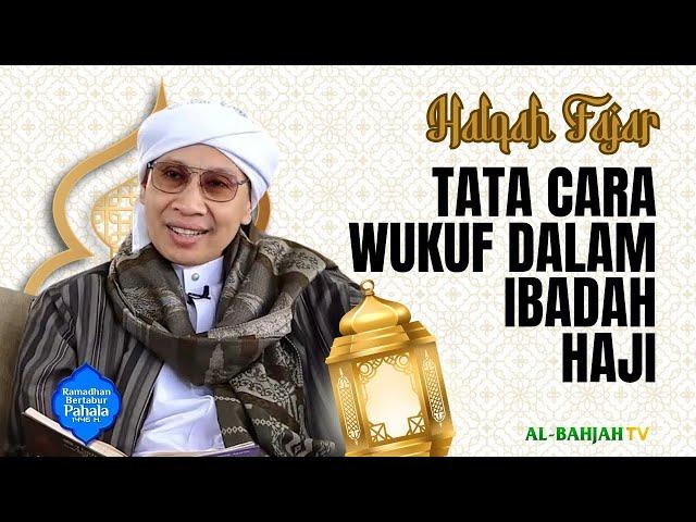 Halqah Fajar Eps.3: Tata Cara Wukuf dalam Ibadah Haji | Buya Yahya | 3 Maret 2025