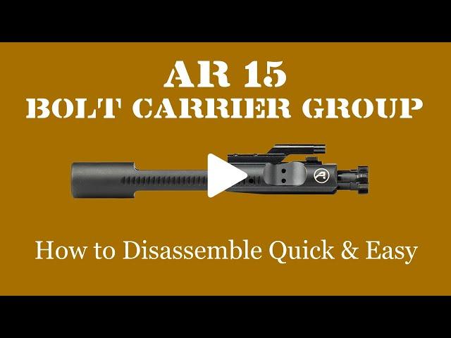 How to Remove and Disassemble an AR-15 Bolt Carrier Group