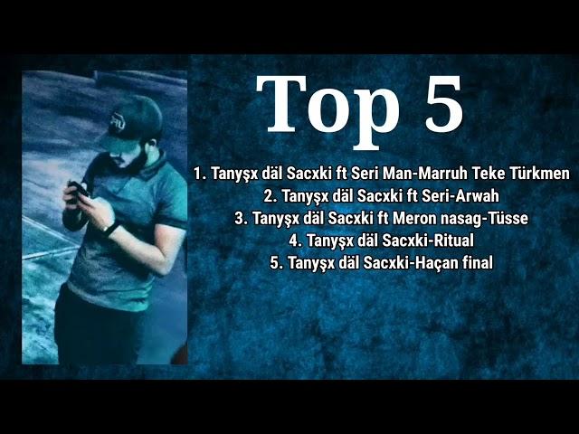 Saçki top 5/ İň gowy 5 aýdymy