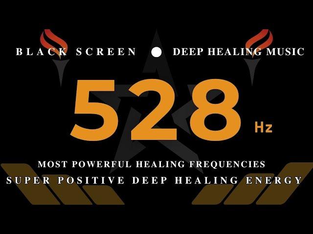 528Hz SUPER POSITIVE DEEP Healing EnergyMost Powerful Healing FrequenciesRaise Positive Vibrations