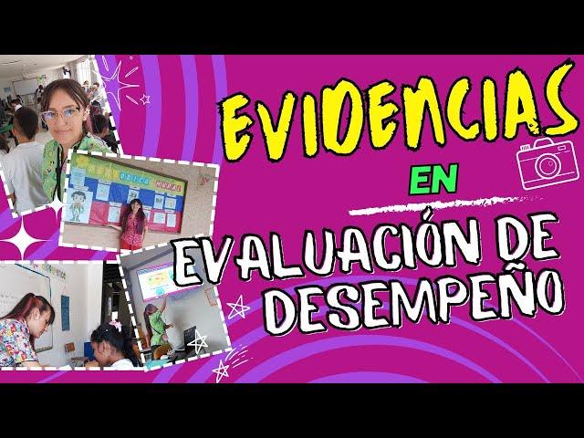 EVIDENCIAS en Evaluación de Desempeño 1278 |Periodo de Prueba| ¿Cómo organizo mis evidencias? 