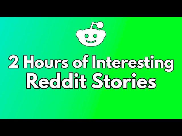 Reddit Stories to Fall Asleep to  2 Hours of AskReddit Story Compilation to chill to