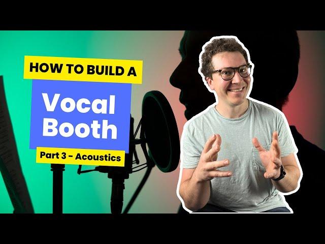 How To Build A Vocal Booth (Part 3) -  Acoustics