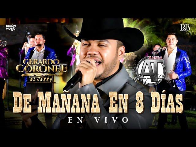 Gerardo Coronel  "El Jerry" x Banda AT - De Mañana en 8 Días