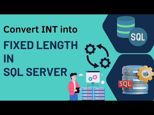 Convert Int into Fixed Length in SQL Server | Change column type Int into Fixed length