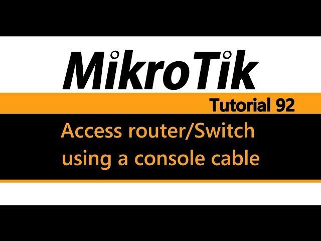 MikroTik Tutorial 92 - Access router / Switch using a serial cable