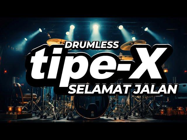 DRUMLESS - SELAMAT JALAN [tipe-X] | MUSIC MINUS ONE | NO DRUM | MUSIC NO DRUM