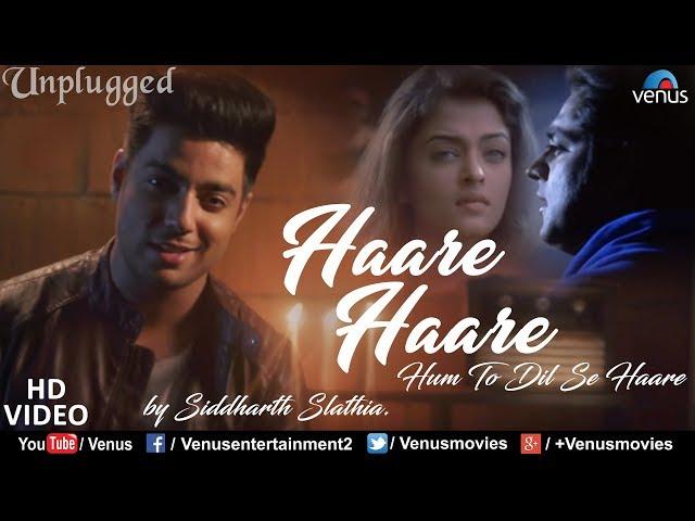 Haare Haare- Hum To Dil Se Haare | Unplugged Version | Siddharth Slathia | Josh | Ishtar Music