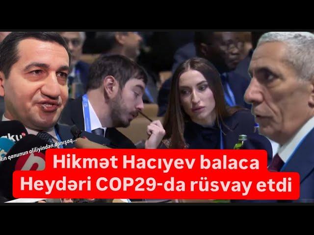 Hikmət Hacıyev balaca Heydəri COP-da rüsvay etdi. Deputatlar yığışdı