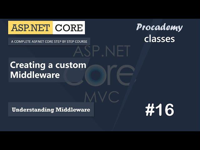 #16 Creating a Custom Middleware | Understanding Middleware | ASP.NET Core MVC Course