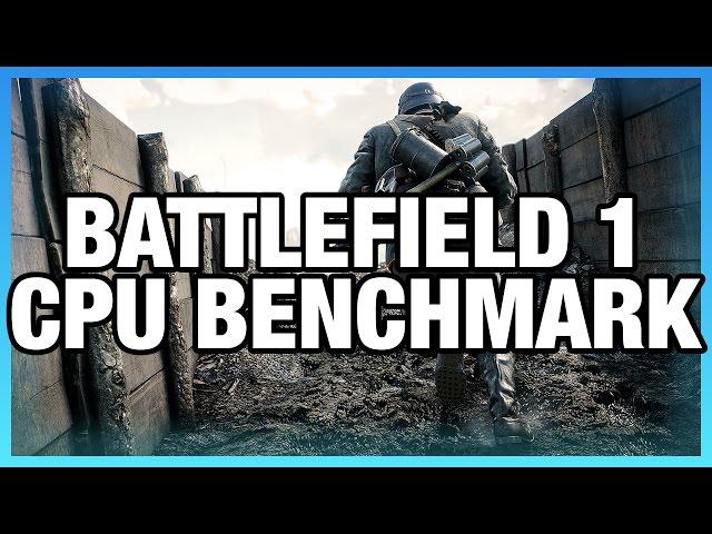 Battlefield 1 CPU Benchmark (Dx11 & Dx12) - i7 vs. i5, i3, 8370, etc