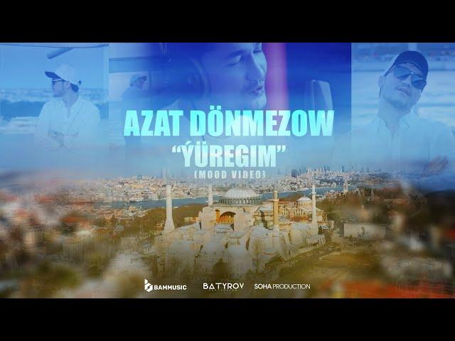 AZAT DÖNMEZOW - ÝÜREGIM (Mood Video 2023)