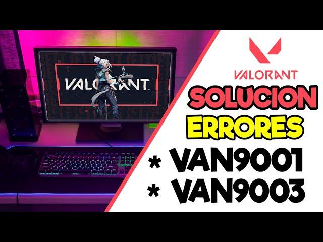 SOLUCIONAR LOS ERRORES DE VALORANT VAN9001 - VAN9003