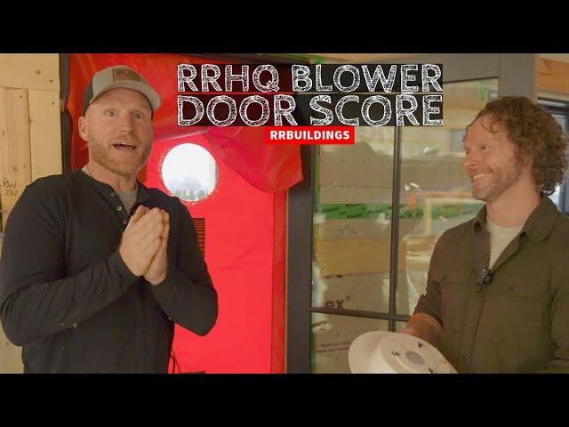 FINALLY the RRHQ 2.0 Blower Door Test