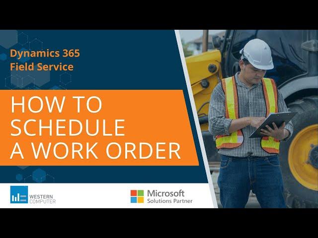 How to Schedule a Work Order in Dynamics 365 Field Service